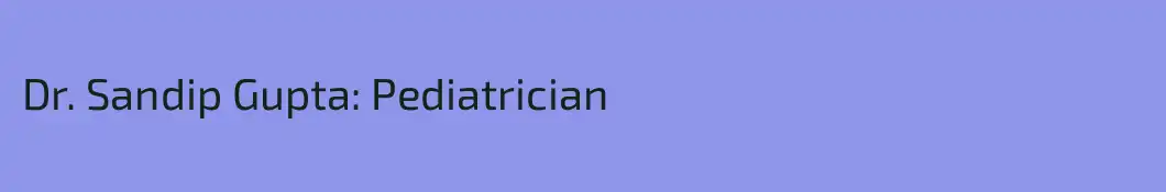 Dr. Sandip Gupta: Pediatrician